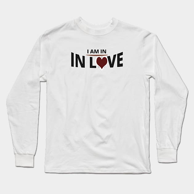 I Am in Love - Funny Sayings Long Sleeve T-Shirt by tatzkirosales-shirt-store